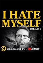 Watch Joe List: I Hate Myself 0123movies