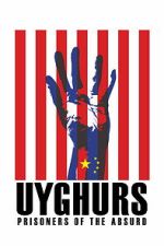 Watch Uyghurs: Prisoners of the Absurd 0123movies