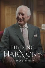 Watch Finding Harmony: A King\'s Vision 0123movies