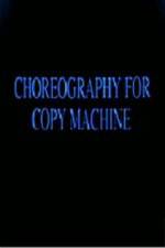 Watch Choreography for Copy Machine 0123movies