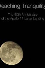 Watch Reaching Tranquility: The 40th Anniversary of the Apollo 11 Lunar Landing 0123movies