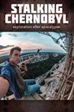 Watch Stalking Chernobyl: Exploration After Apocalypse 0123movies