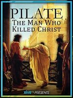 Watch Pilate: The Man Who Killed Christ 0123movies