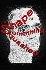 Watch The Shape of Something Squashed 0123movies