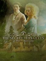 Watch Le Versailles secret de Marie-Antoinette 0123movies