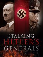 Watch Stalking Hitler\'s Generals 0123movies