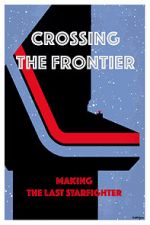 Watch Crossing the Frontier: Making \'The Last Starfighter\' 0123movies