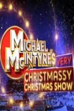 Watch Michael McIntyre\'s Very Christmassy Christmas Show 0123movies