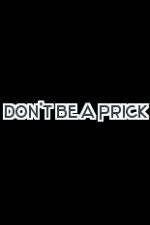Watch Don't Be a Prick 0123movies