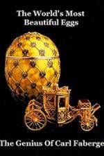 Watch The Worlds Most Beautiful Eggs - The Genius Of Carl Faberge 0123movies