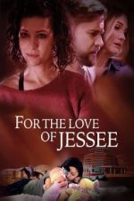 Watch For the Love of Jessee 0123movies