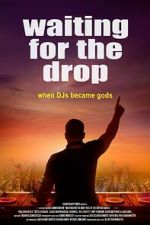 Watch Waiting For The Drop: Rise of the Superstar DJs 0123movies