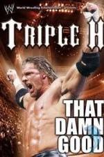 Watch WWE Triple H - That Damn Good 0123movies