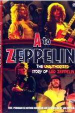 Watch A to Zeppelin: The Unauthorized Story of Led Zeppelin 0123movies