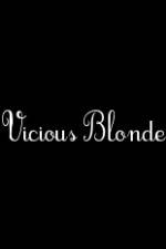 Watch Vicious Blonde 0123movies