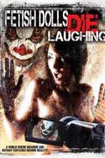 Watch Fetish Dolls Die Laughing 0123movies