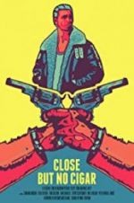 Watch Close But No Cigar 0123movies