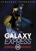 Watch The Galaxy Express 999: The Eternal Fantasy 0123movies