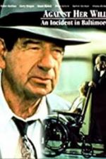 Watch Against Her Will: An Incident in Baltimore 0123movies