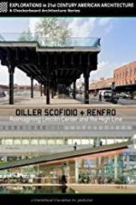 Watch Diller Scofidio + Renfro: Reimagining Lincoln Center and the High Line 0123movies