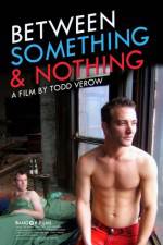 Watch Between Something & Nothing 0123movies