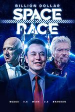 Watch Billion Dollar Space Race: Bezos Vs Musk Vs Branson 0123movies