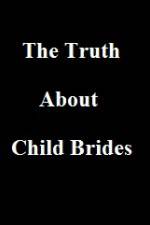 Watch The Truth About Child Brides 0123movies