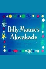 Watch Billy Mouse\'s Akwakade 0123movies
