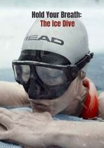 Watch Hold Your Breath: The Ice Dive (Short 2022) 0123movies