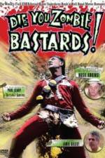 Watch Die You Zombie Bastards! 0123movies