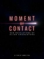 Watch Moment of Contact: New Revelations of Alien Encounters 0123movies