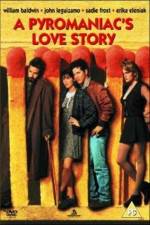 Watch A Pyromaniac's Love Story 0123movies