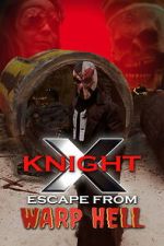 Watch X Knight Escape From Warp Hell 0123movies
