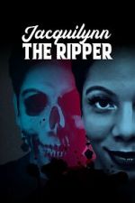 Watch Jacquilynn the Ripper 0123movies