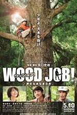 Watch Wood Job! 0123movies