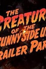 Watch The Creature of the Sunny Side Up Trailer Park 0123movies