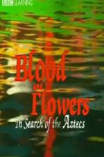 Watch Blood and Flowers - In Search of the Aztecs 0123movies