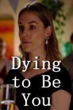 Watch Dying to Be You 0123movies