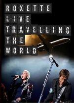 Watch Roxette: Live - Travelling the World 0123movies