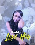 Watch Daddy I Love Him 0123movies