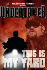 Watch WWE Undertaker This Is My Yard 0123movies