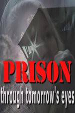 Watch Prison Through Tomorrows Eyes 0123movies