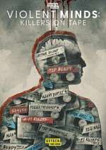 Watch Violent Minds: Killers on Tape 0123movies