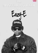 Watch The Mysterious Death of Eazy-E 0123movies