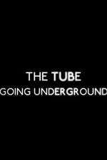 Watch The Tube: Going Underground 0123movies