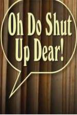 Watch Oh Do Shut Up Dear! 0123movies