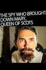 Watch The Spy Who Brought Down Mary Queen Of Scots 0123movies