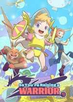 Watch So You\'re Raising a Warrior 0123movies