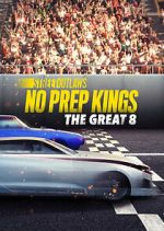 Watch Street Outlaws: No Prep Kings: The Great 8 0123movies