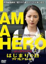 Watch I Am a Hero: The Day It Began 0123movies